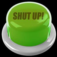 Shut Up Button